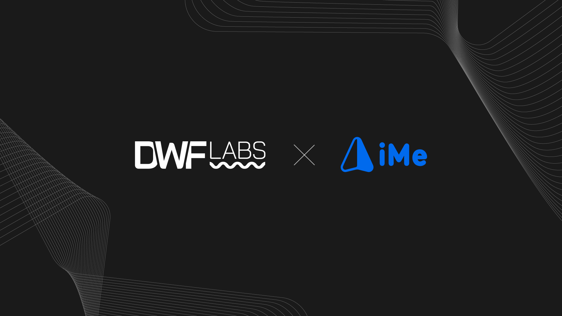iMe Joins Forces with DWF Labs to Enhance Web3 Communications and Finance