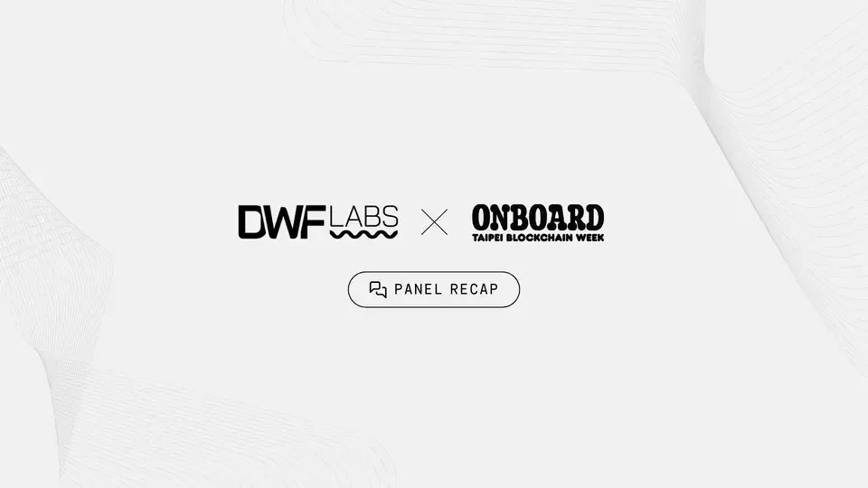 DWF Labs Taipei Blockchain Week Panel Recap