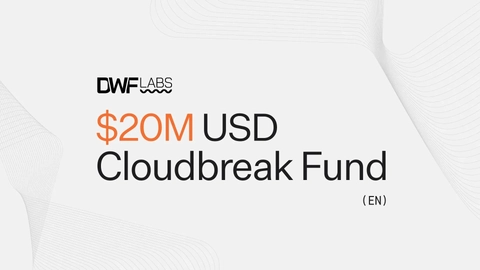DWF Labs PR Banners Cloudbreak USD$20M