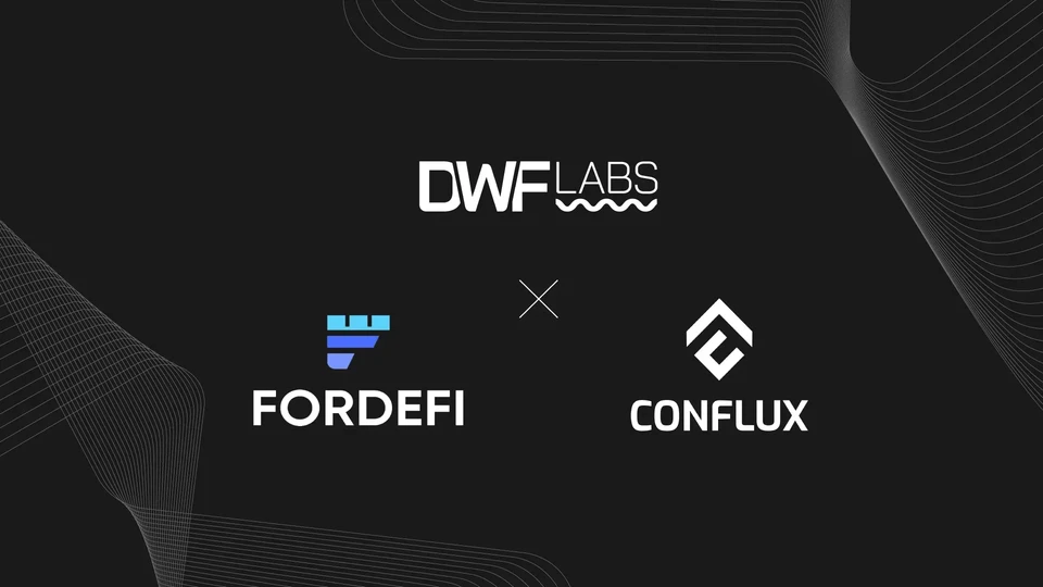 Fordefi Welcomes Conflux Network and DWF Labs to Its Institutional-Grade Platform in a Milestone Integration