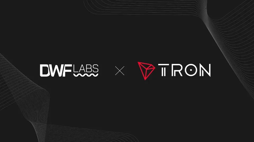 DWF Labs and TRON Reach Strategic Partnership to Strengthen Ecosystem Support