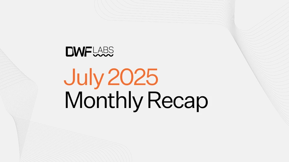 DWF Labs July 2025 Recap: Hyperliquid Meetup, Infinity Ground Deal & Market Leadership
