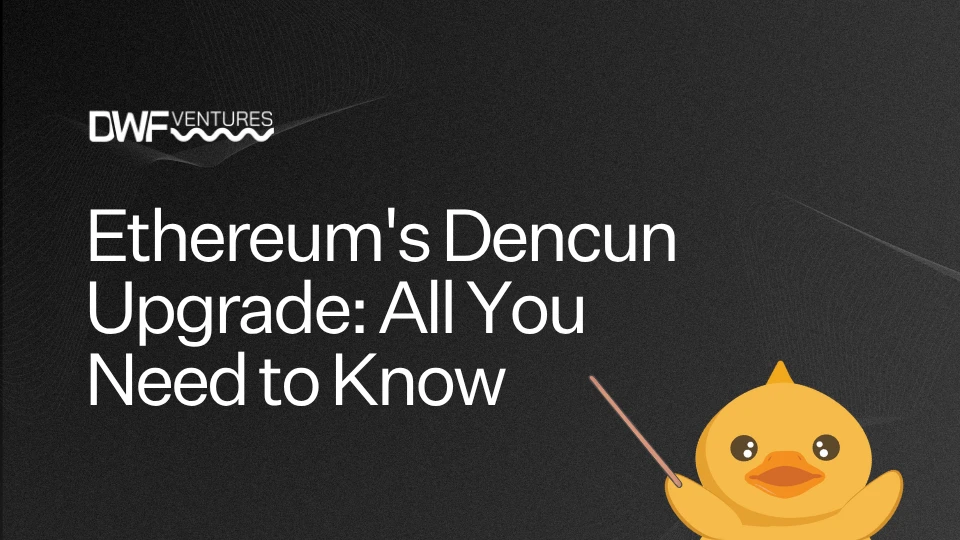 Ethereum's Dencun Upgrade: All You Need to Know