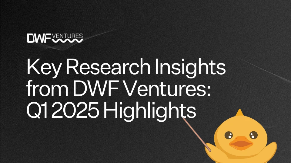 Key Research Insights from DWF Ventures: Q1 2025 Highlights