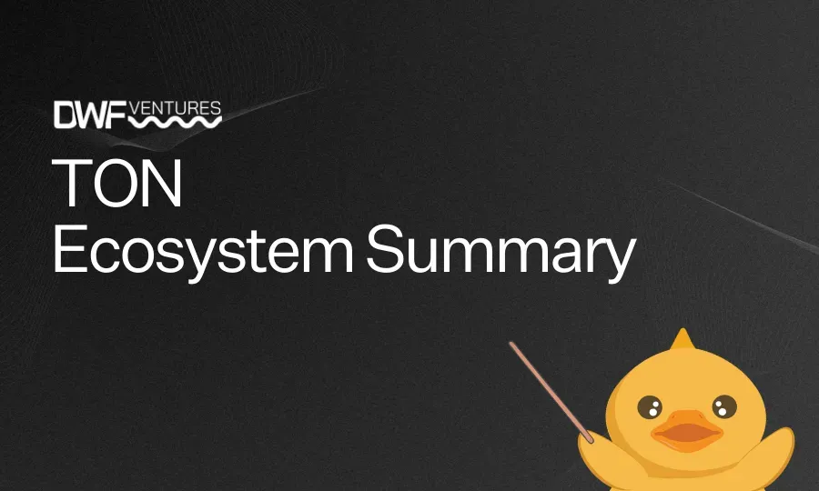 TON: Ecosystem Summary by DWF Ventures 