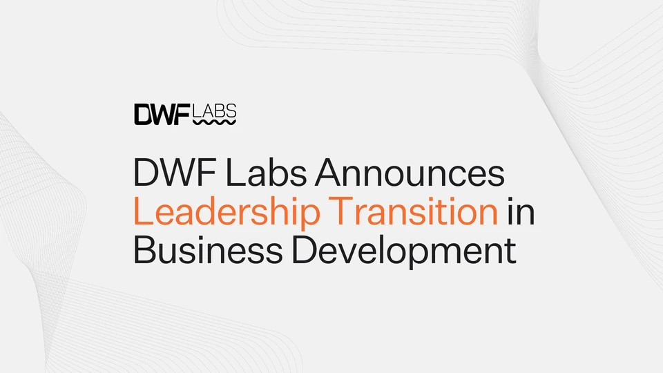DWF Labs Announces Leadership Transition in Business Development