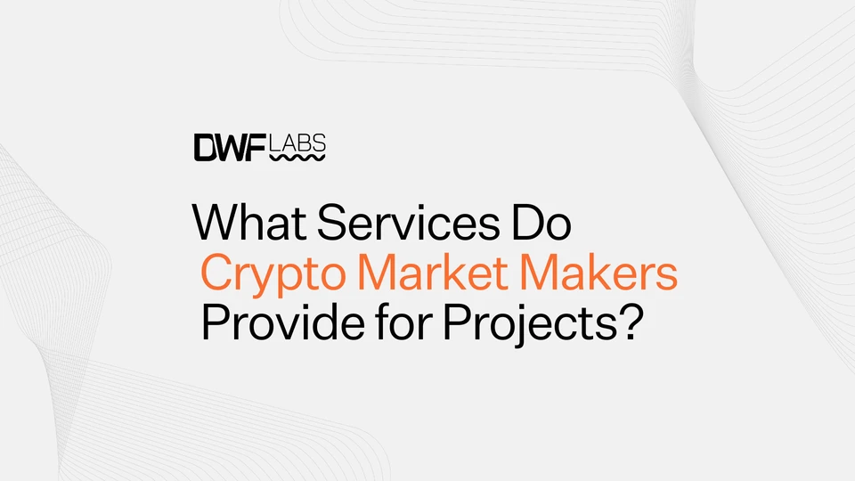 What Services Do Market Makers Provide for Crypto Projects?