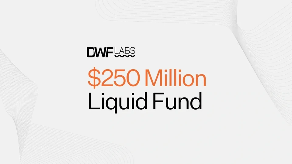 DWF Labs $250 Million Liquid Fund