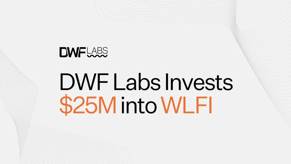 DWF Labs Invest $25M into WLFI