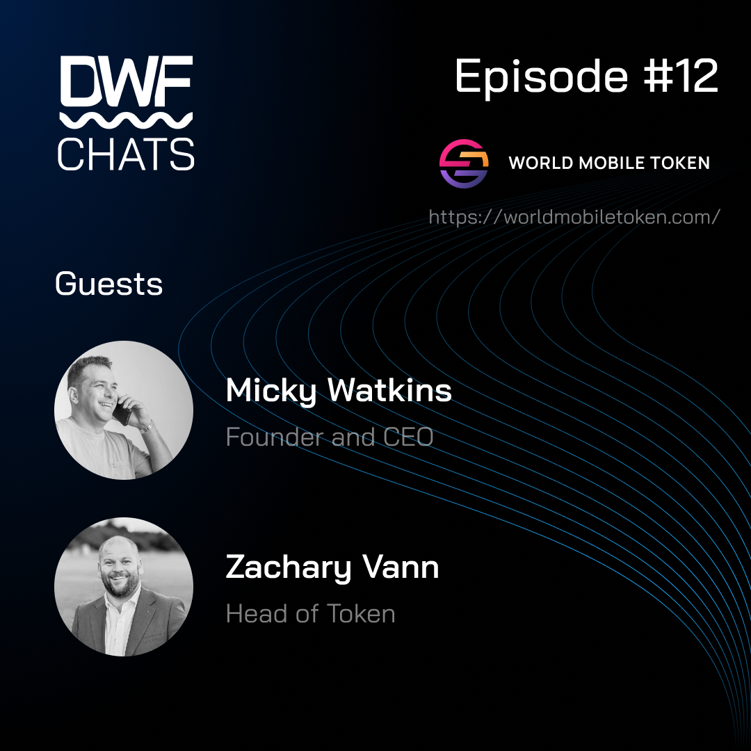 DWF Chats Ep12: Micky Watkins and Zachary Vann, World mobile Token (WMT)