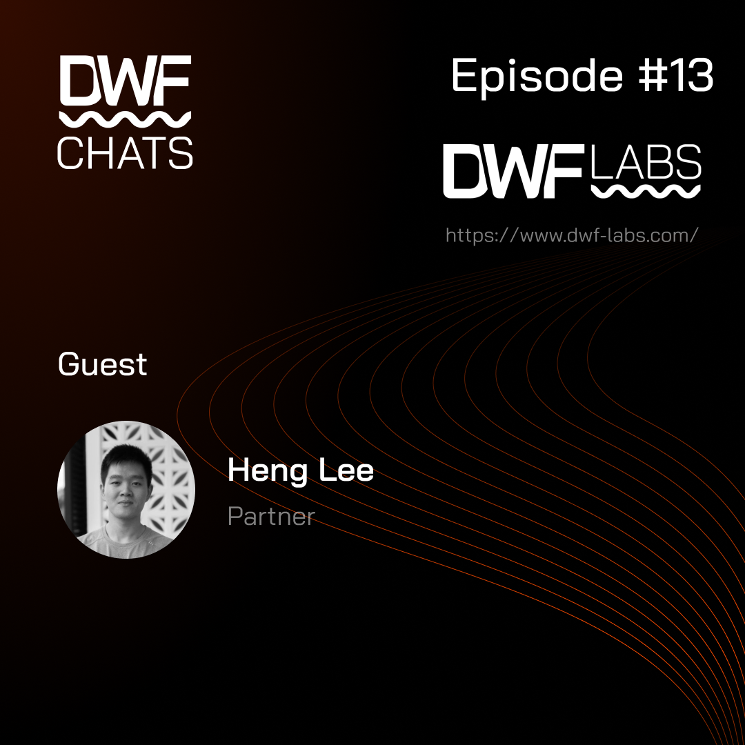 DWF Chats Ep13: Heng Lee, DWF Labs