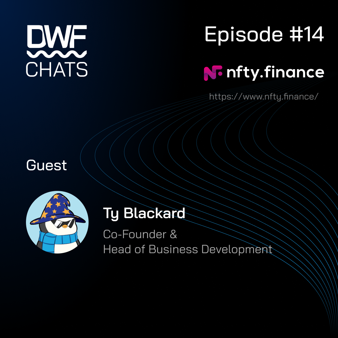 DWF Chats Ep14: Ty (Tytan) Blackard, NFTY.finance