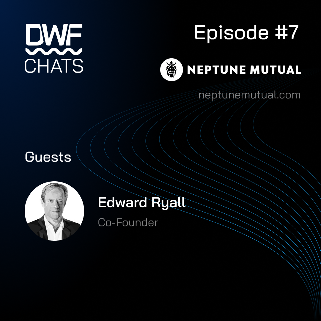 DWF Chats Ep7: Edward Ryall, Neptune Mutual