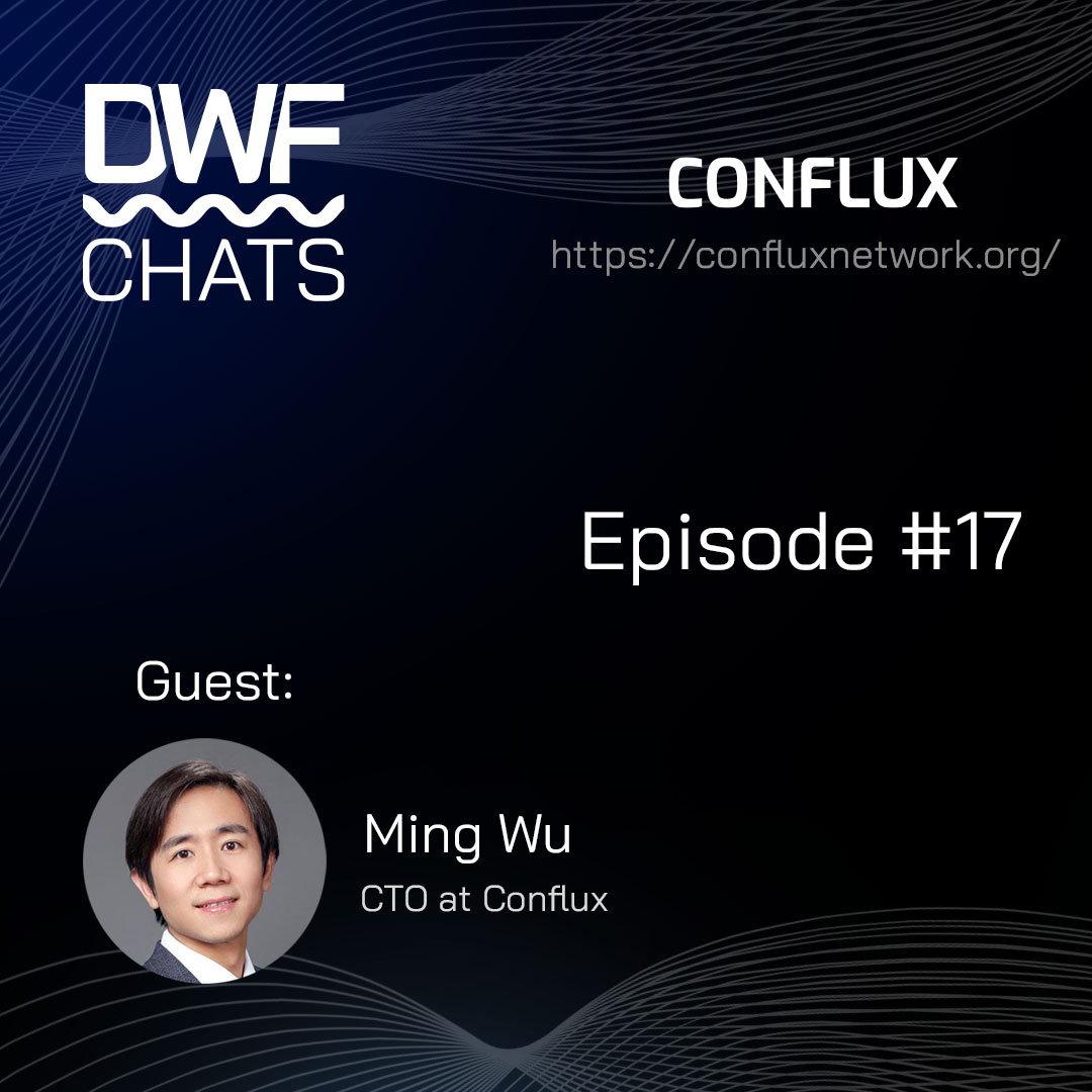 DWF Chats Ep17: Ming Wu, Conflux