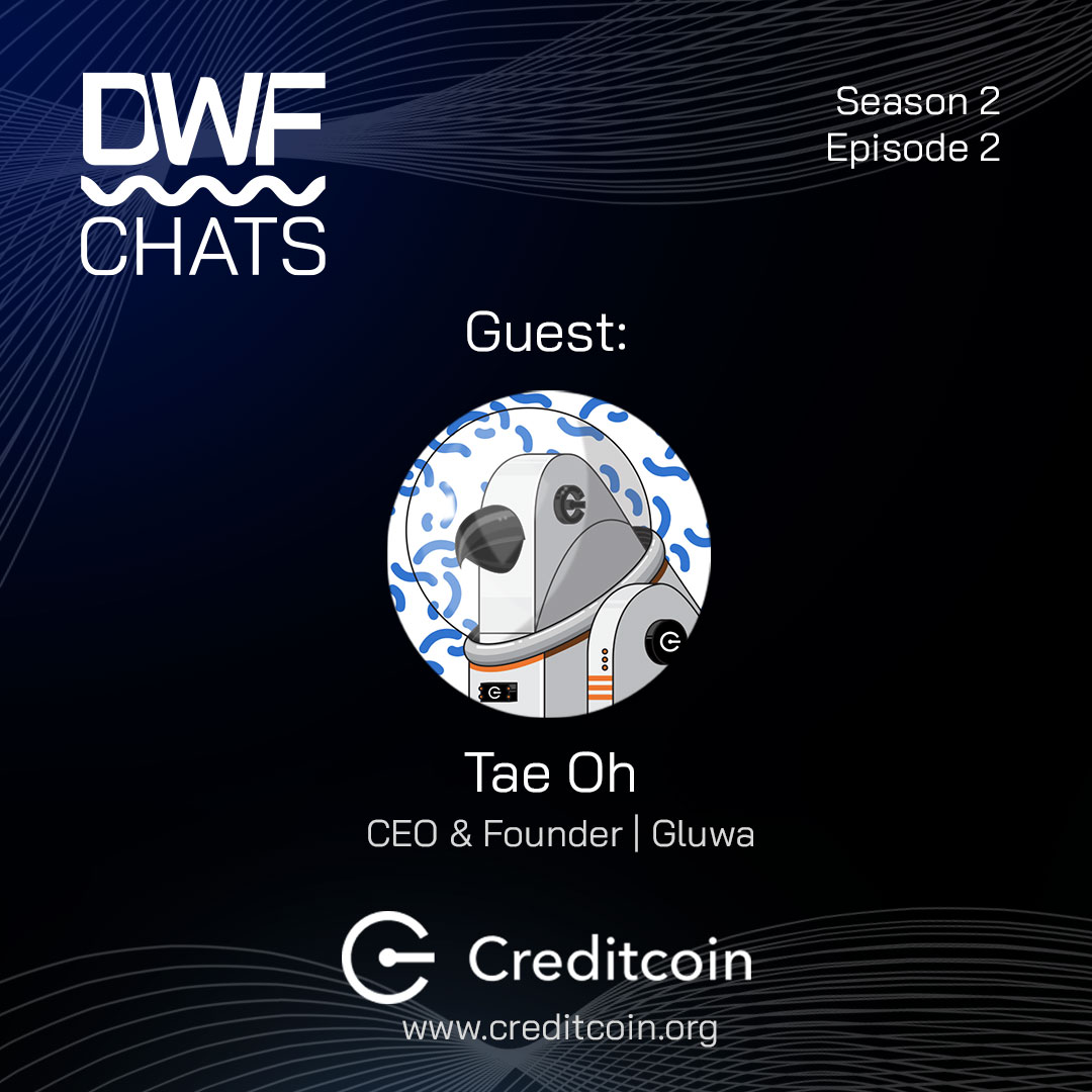 DWF Chats S2|E2: Tae Oh, Gluwa | CreditCoin