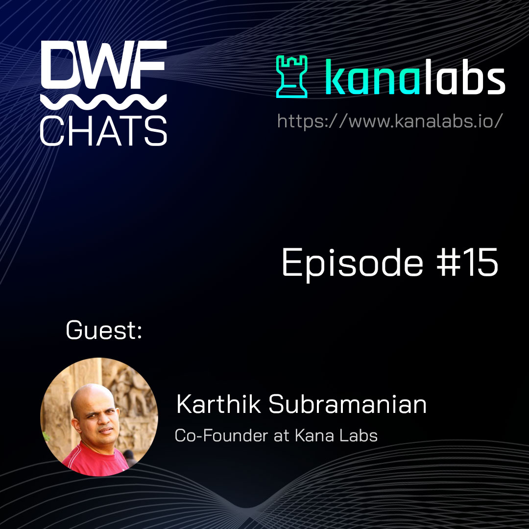 DWF Chats Ep15: Karthik Subramanian, kanalabs