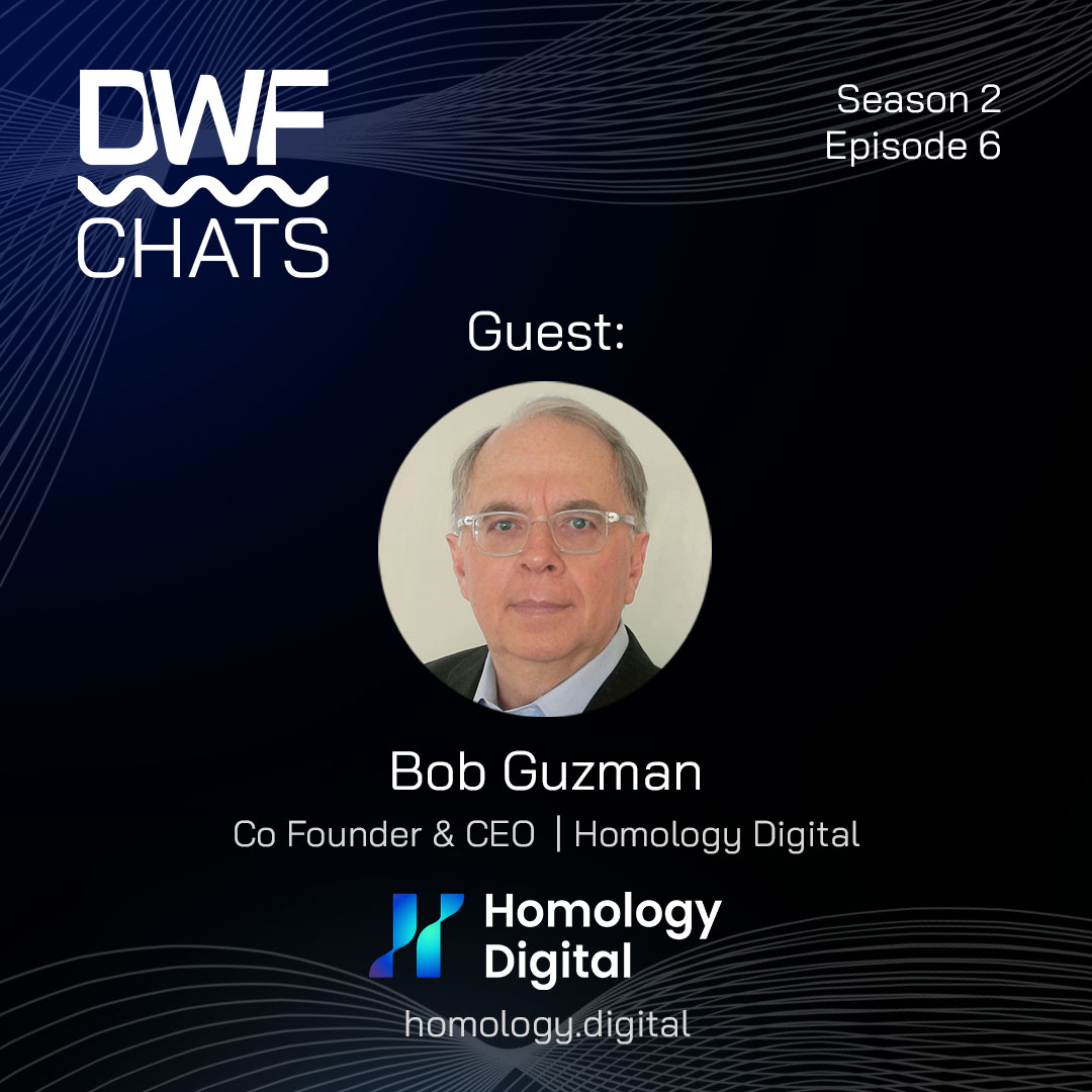 DWF Chats S2|E6: Bob Guzman, Co Founder & CEO | Homology Digital