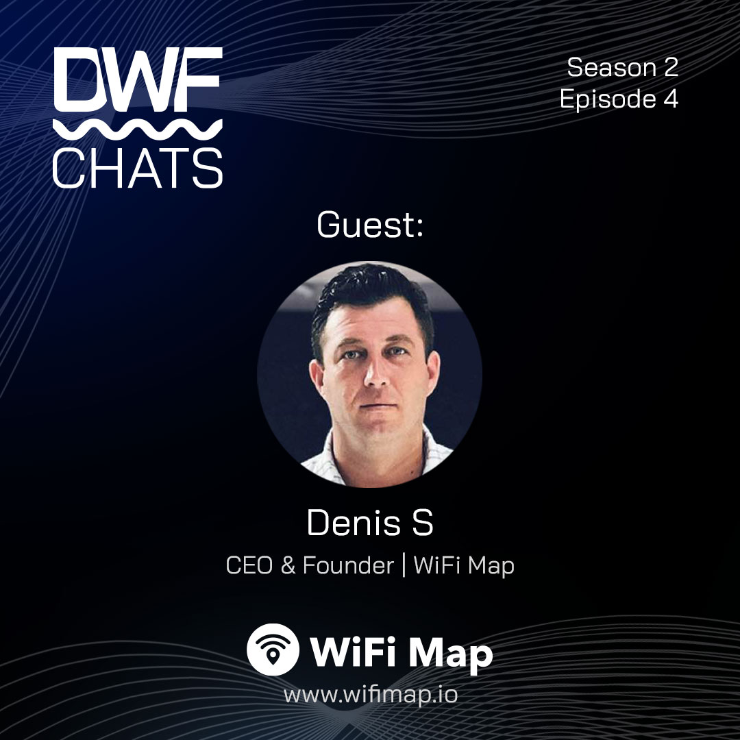 DWF Chats S2|E4: Denis, CEO & Founder | WifiMap