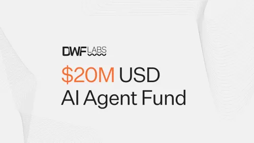 DWF Labs Launches $20 Million AI Agent Fund to Accelerate Innovation in Autonomous AI Technologies