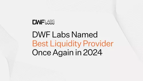 DWF Labs Wins Best Liquidity Provider Award for The Second Time in 2024